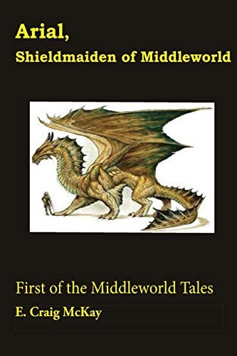 Arial, Shieldmaiden of Middleworld First of the Tales of Middleworld