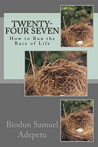 Twenty-Four Seven How to Run the Race of Life