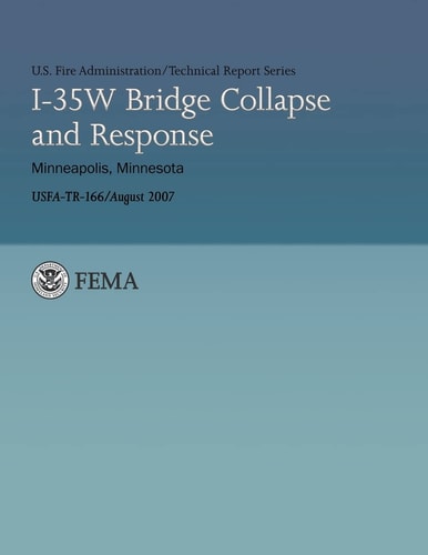 I-35W Bridge Collapse and Response, Minneapolis, Minnesota, August 1, 2007
