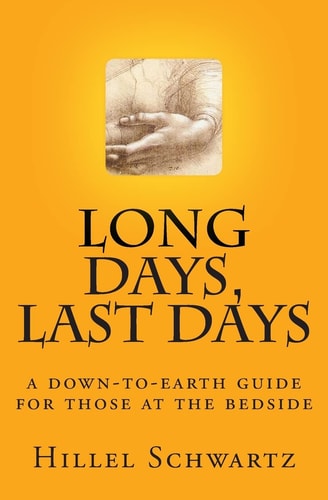 Long Days Last Days A Down-to-Earth Guide for Those at the Bedside