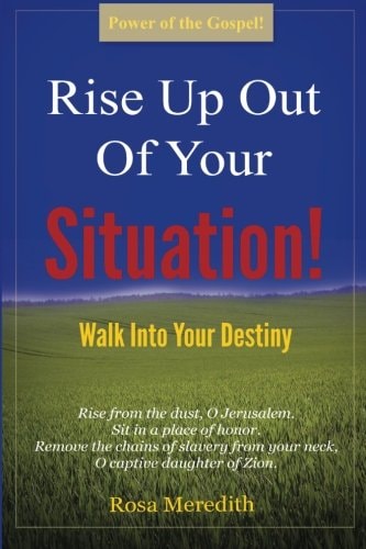 Rise Up Out Of Your Situation! Walk Into Your Destiny