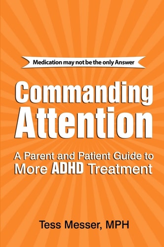Commanding Attention A Parent and Patient Guide to More ADHD Treatment