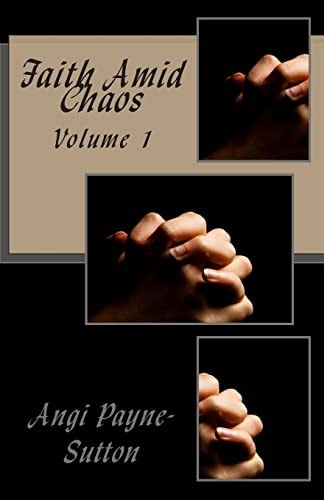 Faith Amid Chaos Volume 1