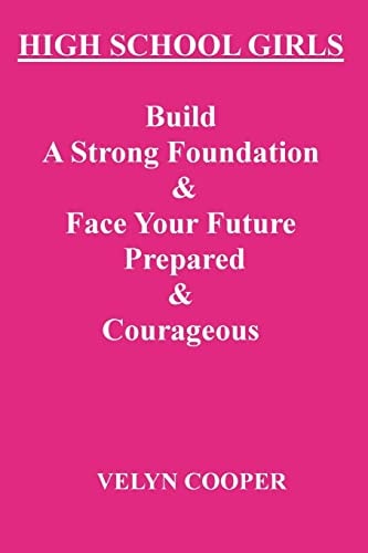 High School Girls - Build a Strong Foundation and Face Your Future Prepared and Courageous