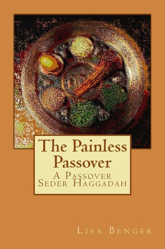 The Painless Passover A Passover Seder Haggadah
