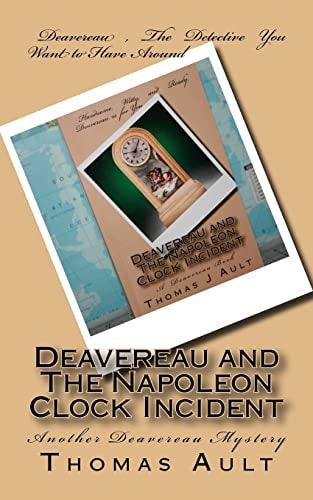 Deavereau and The Napoleon Clock Incident A Detective Deavereau Book