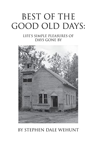 Best of the Good Old Days Life's Simple Pleasures of Days Gone By