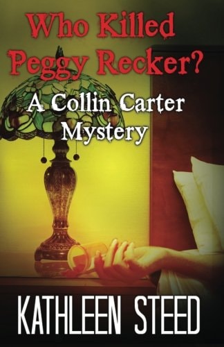 Who Killed Peggy Recker? A Collin Carter Mystery