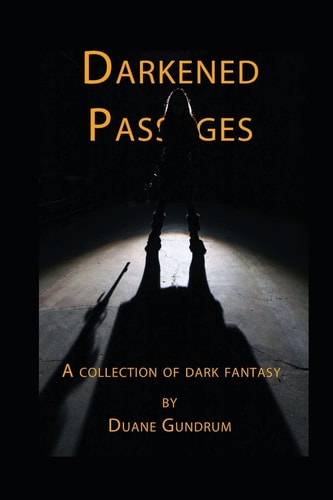 Darkened Passages A Collection of Dark Fantasy