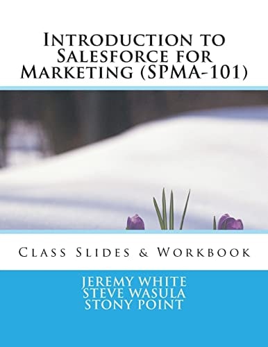 Introduction to Salesforce for Marketing (SPMA-101) Class Slides and Exercises