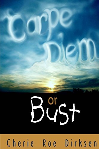 Carpe Diem Or Bust A Spiritual Guide to the Good Life