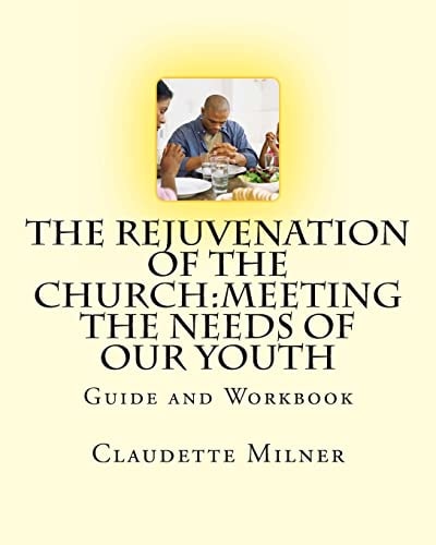 The Rejuvenation of the Church Meeting the Needs of Our Youth