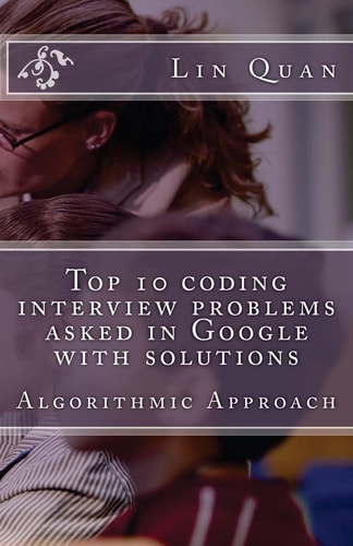 Top 10 Coding Interview Problems Asked in Google with Solutions Algorithmic Approach
