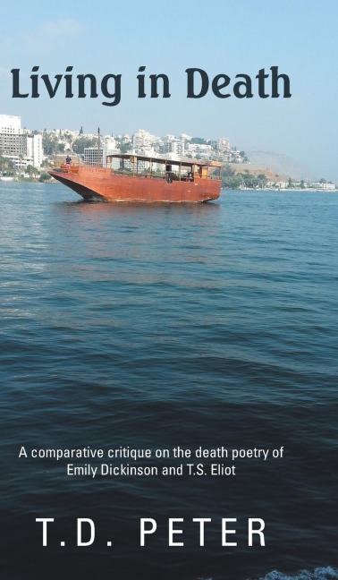 Living in Death: A Comparative Critique on the Death Poetry of Emily Dickinson and T.S. Eliot