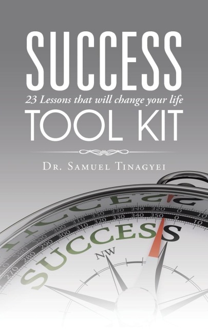 SUCCESS TOOL KIT: 23 Lessons that will change your life