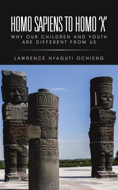 Homo Sapiens to Homo X: Why Our Children and Youth Are Different from Us
