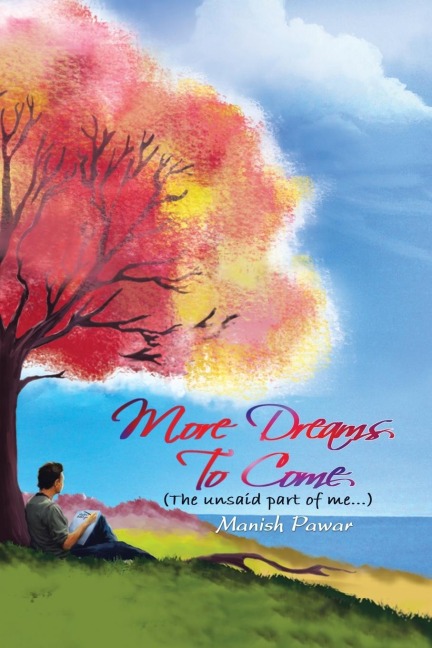 More Dreams to Come: The unsaid part of me...