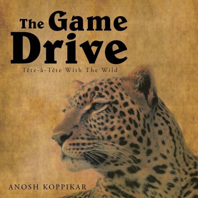 The Game Drive: A Tete-A-Tete with the Wild
