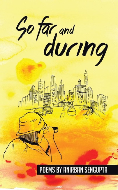 So Far and During: Poems by Anirban Sengupta