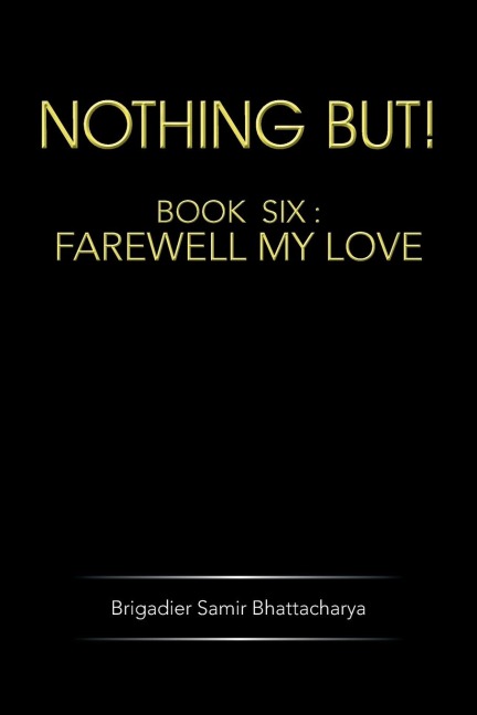 Nothing But!: Book Six: Farewell My Love