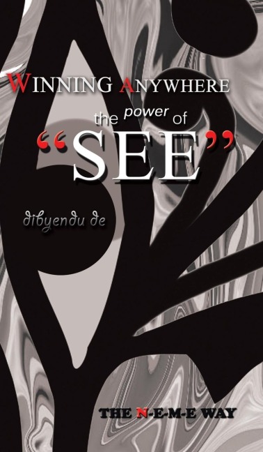 Winning Anywhere - The Power of See: The N-E-M-E Way
