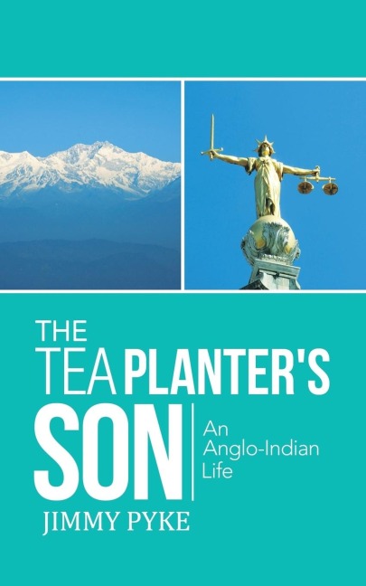 The Tea Planters Son: An Anglo-Indian Life