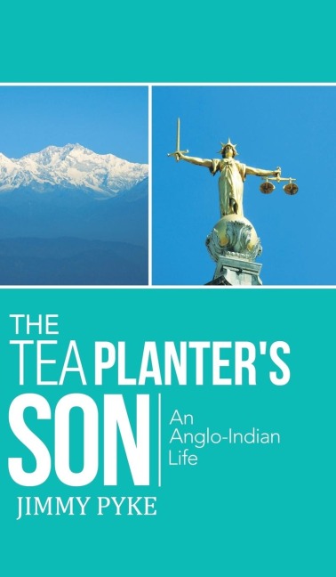 The Tea Planters Son: An Anglo-Indian Life