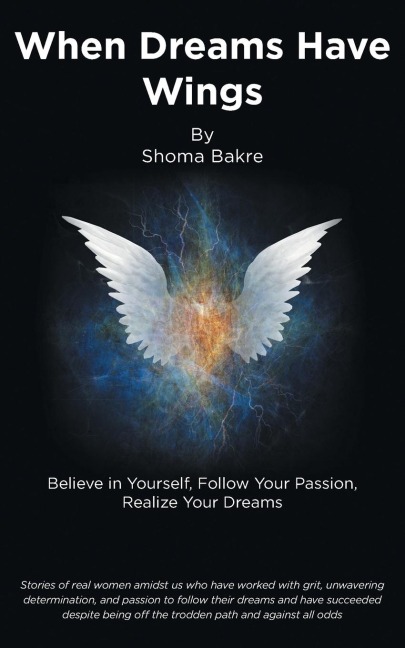 When Dreams Have Wings: Believe in Yourself, Follow Your Passion, Realize Your Dreams
