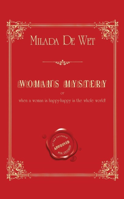 Womans Mystery: Or when a woman is happy - happy is the whole world!