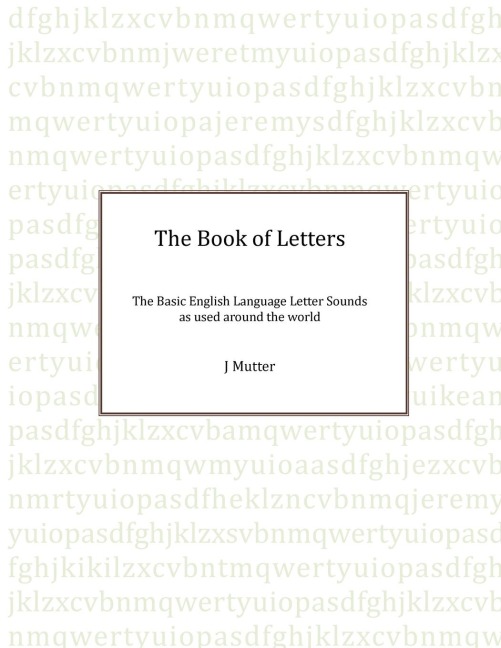 The Book of Letters: The Basic English Letter sounds as used around the world