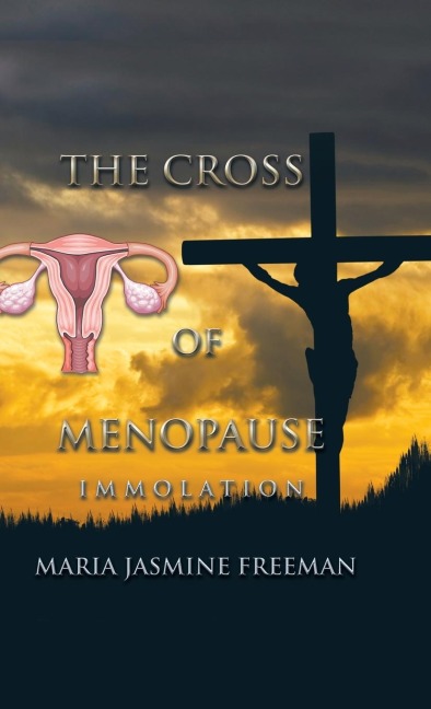 The Cross of Menopause: Immolation