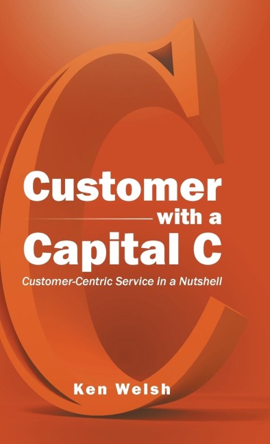 Customer with a Capital C: Customer-Centric Service in a Nutshell