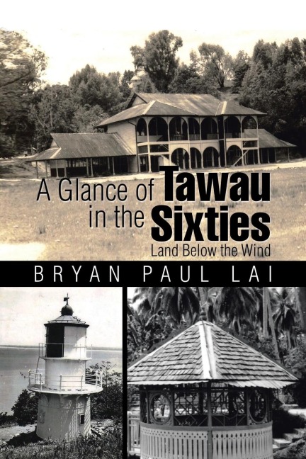 A Glance of Tawau in the Sixties: Land Below the Wind