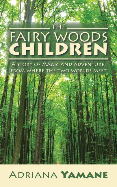 The Fairy Woods Children: A story of magic and adventure, from where the two worlds meet