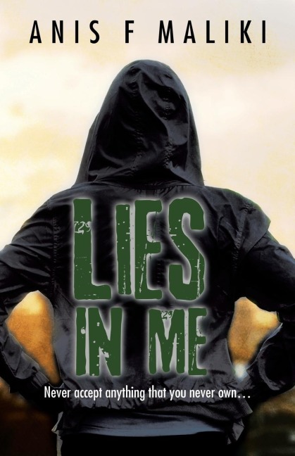 Lies In Me: Never Accept Anything That You Never Own . . . .