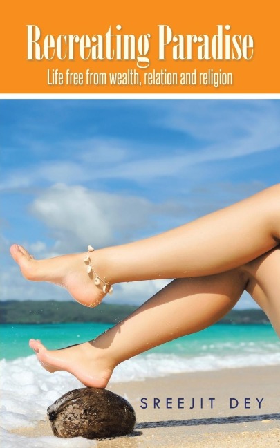 Recreating Paradise: Life free from wealth, relation and religion