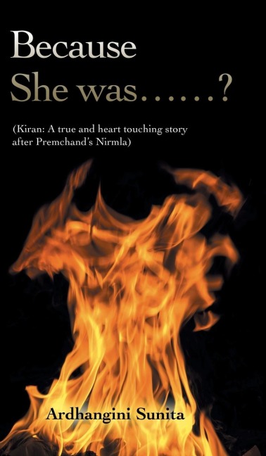 Because She was......?: (Kiran: A true and heart touching story after Premchands Nirmla)