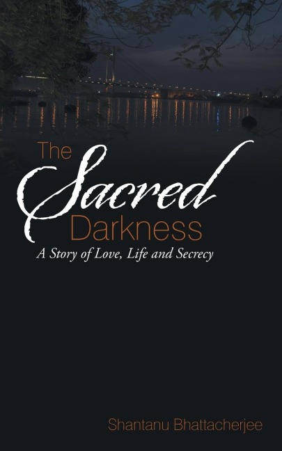 The Sacred Darkness: A Story of Love, Life and Secrecy