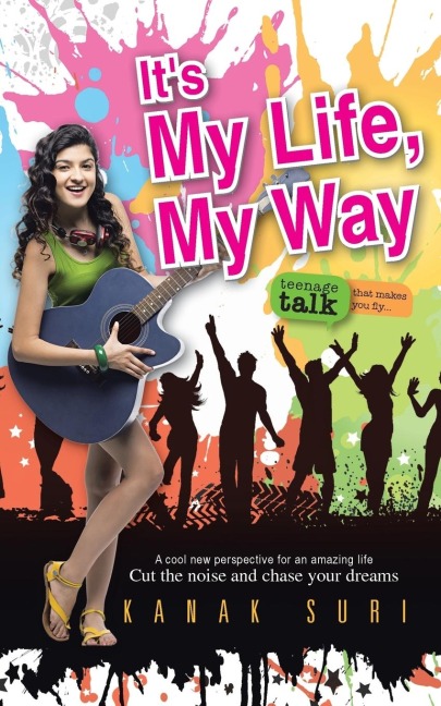 Its My Life My Way: Cut the noise and chase your dreams