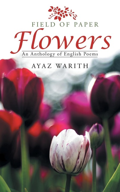 Field of Paper Flowers: An Anthology of English Poems
