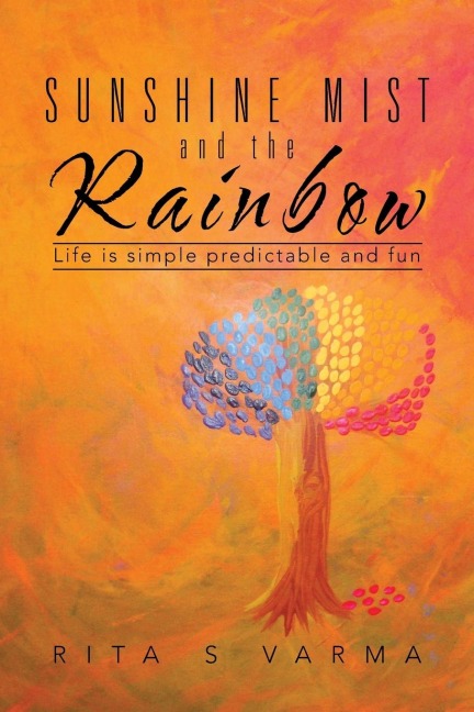 Sunshine Mist and the Rainbow: Life is simple predictable and fun