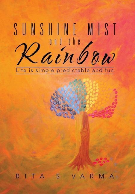 Sunshine Mist and the Rainbow: Life is simple predictable and fun