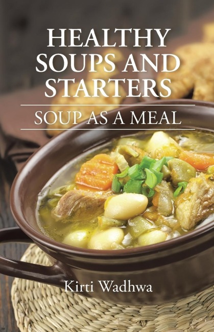 HEALTHY SOUPS AND STARTERS: SOUP AS A MEAL