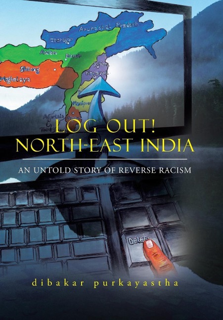 Log Out! North-East India: An Untold Story of Reverse Racism