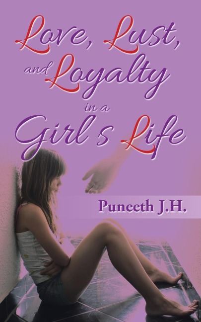 Love, Lust, & Loyalty in a GirlS  Life: Love, Lust, and Loyalty in a GirlS Life