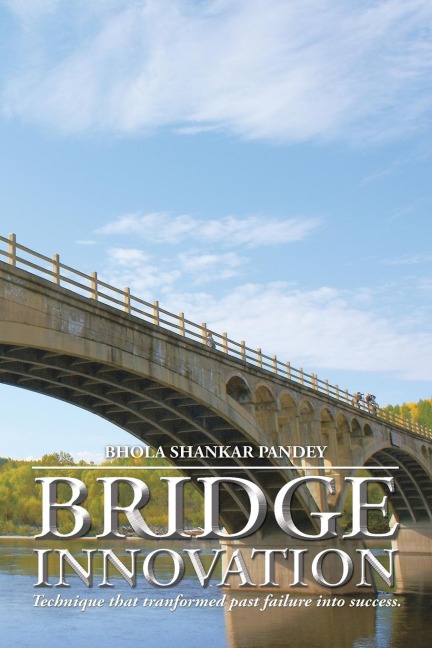 Bridge Innovation: Technique that tranformed past failure into success.