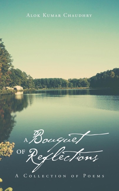 A Bouquet of Reflections: A Collection of Poems