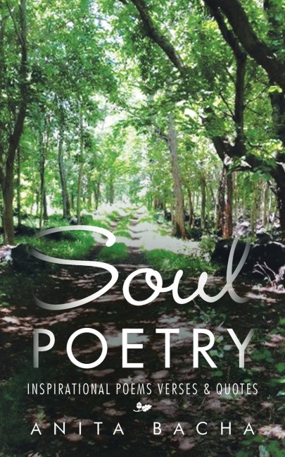 SOUL POETRY: INSPIRATIONAL POEMS VERSES & QUOTES