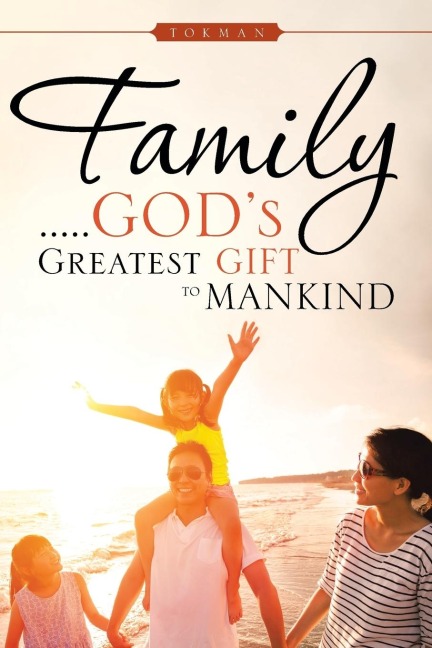 Family . . . . . Gods Greatest Gift to Mankind