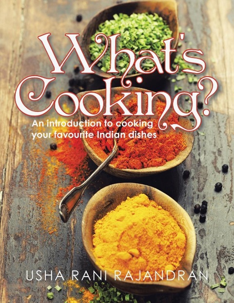 Whats Cooking?: An Introduction to Cooking Your Favorite Indian Dishes